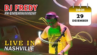DJ FREDY FR ENTERTAINMENT LIVE IN NASHVILLE RABU 29 DESEMBER 2021