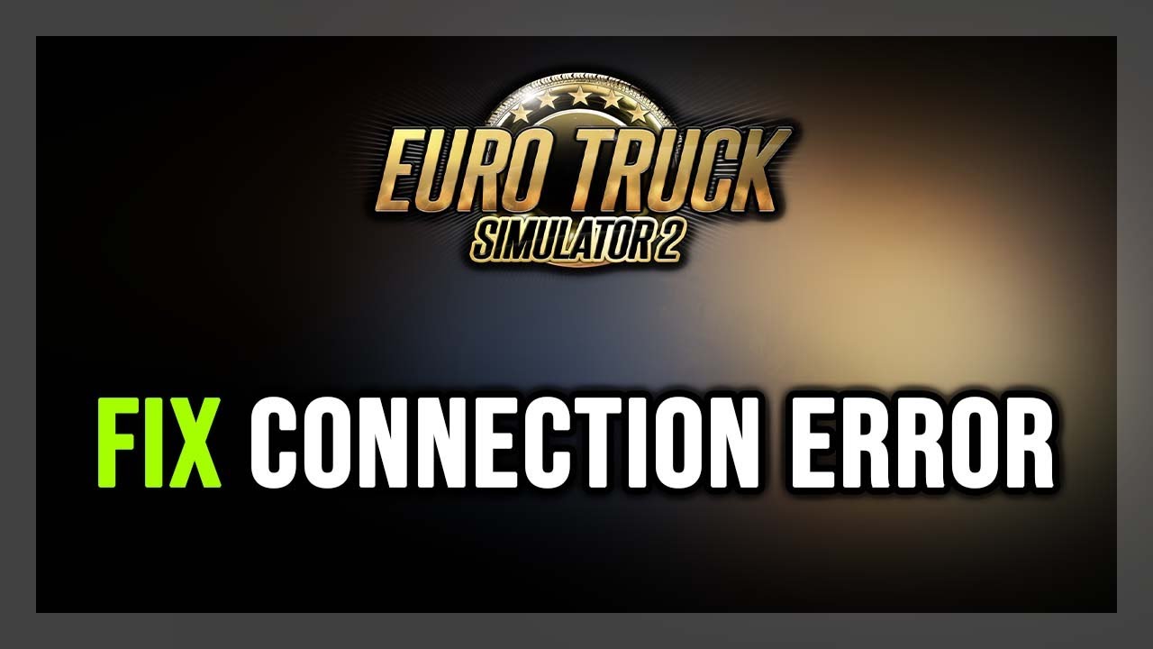 FIX Euro Truck Simulator 2 Connection Error / Server Error