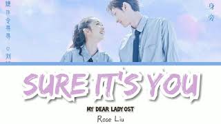 Video thumbnail of "Sure it's you - Rose Liu || My Dear Lady ost lyrics"