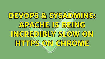 DevOps & SysAdmins: Apache is being incredibly slow on HTTPS on Chrome