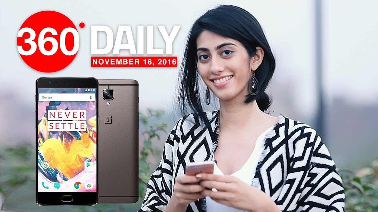OnePlus 3T Launched, Google Will Help You Find ATMs, and More (Nov 16)