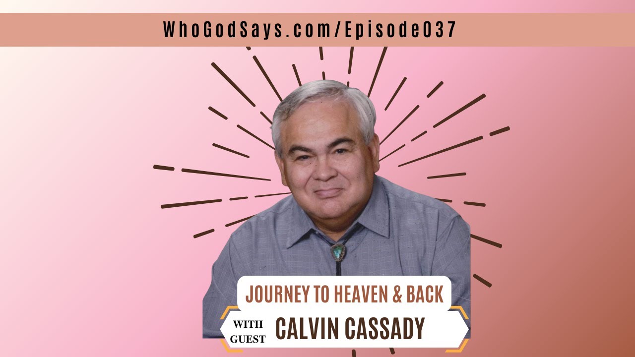 Journey To Heaven And Back w/ Calvin Cassady, Receiving A Revealation
