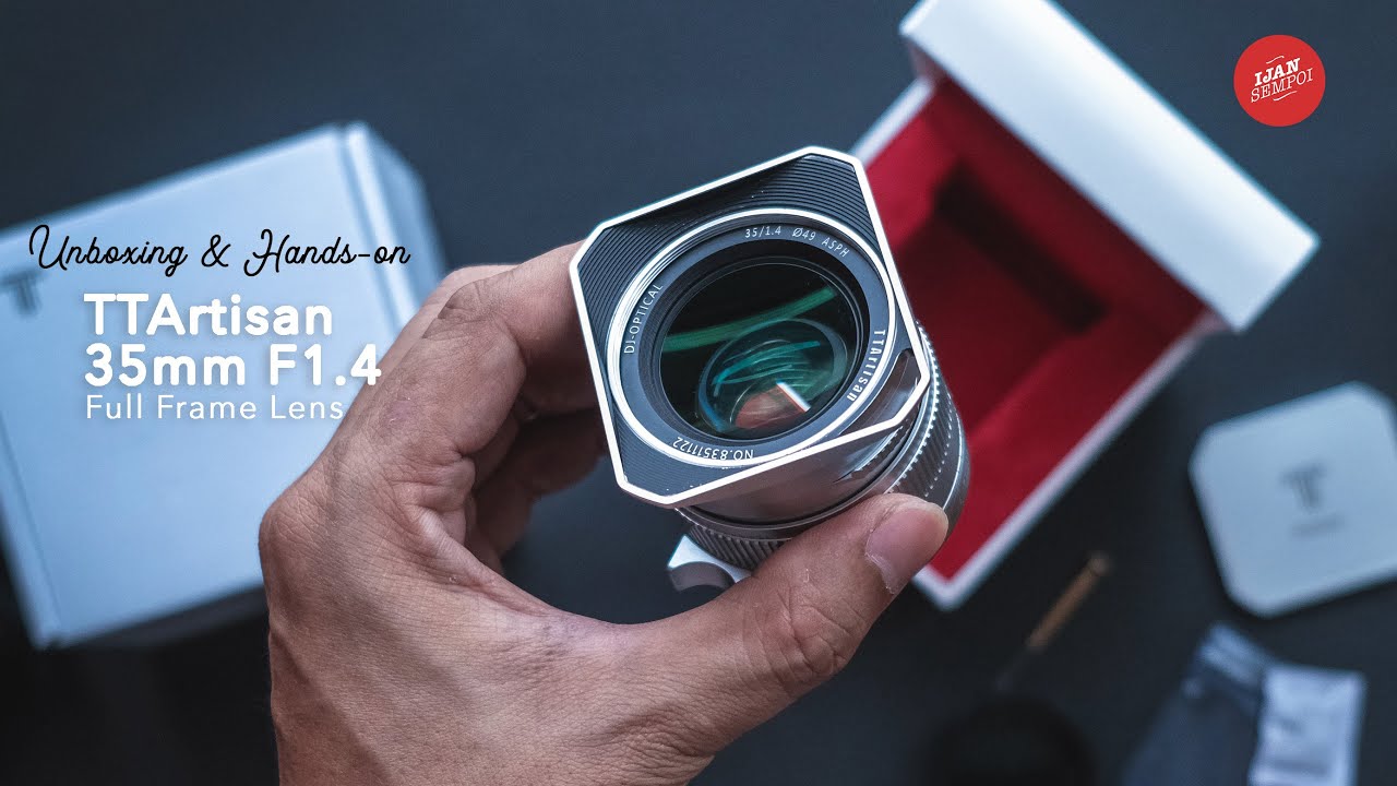 TTArtisan 35mm F1.4 Full Frame Lens - Unboxing & Hands-on video