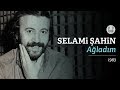 Selami Şahin - Ağladım (Official Audio)