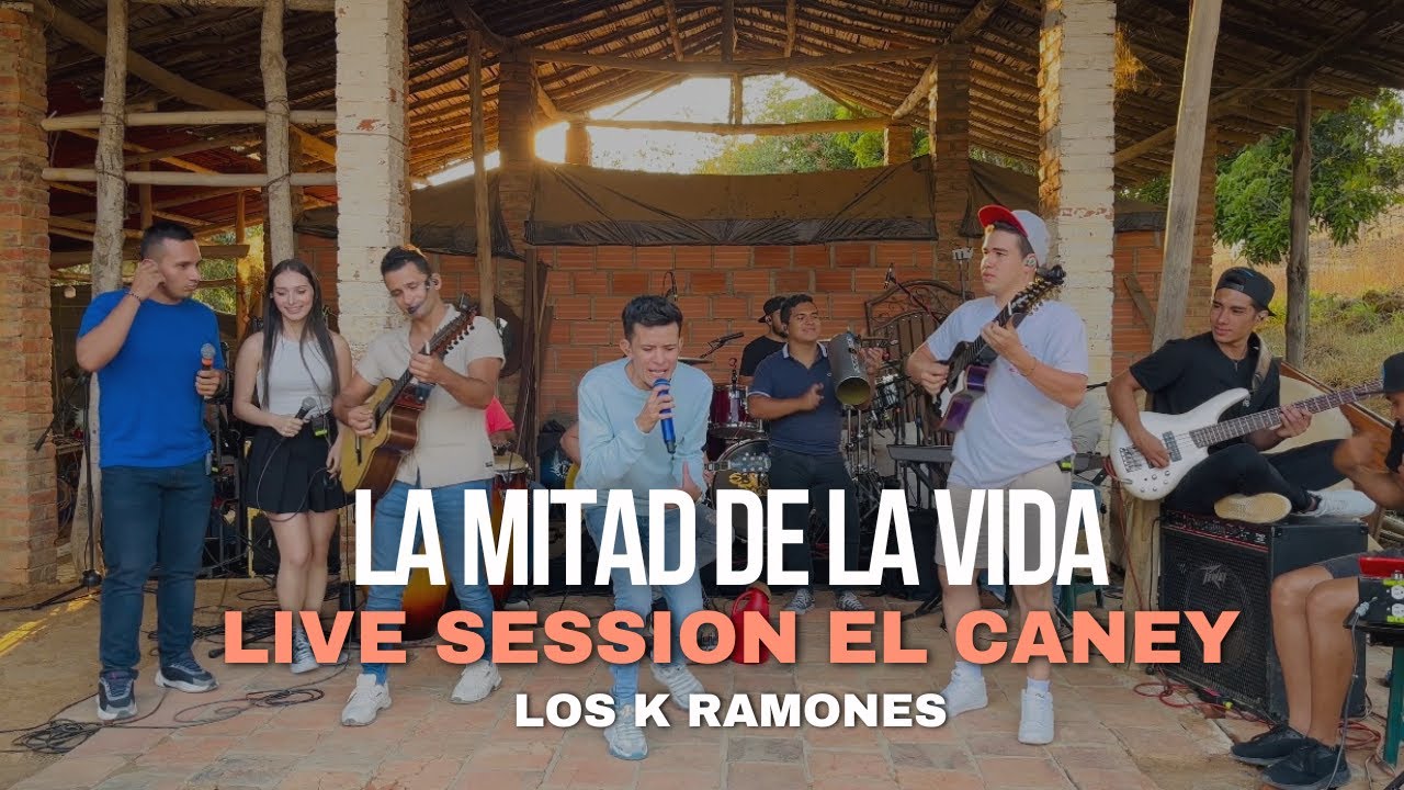 La Mitad De La Vida - Los K Ramones (Live Session El Caney)