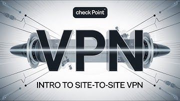 Check Point Firewall: Introduction to Site-to-Site VPNs