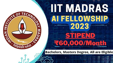 IIT Madras AI Fellowship 2023 | Stipend ₹60,000/Month | Any One Can Apply | Latest Fellowships 2023