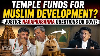 Temple Funds for Muslim Development? Justice Nagaprasanna Questions DK Govt!