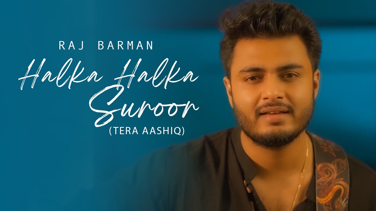 HALKA HALKA SUROOR Tere pyar ne teri chah ne  Raj Barman  Budhaditya