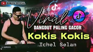 DANGDUT GACOR VIRAL TIKTOK || KOKIS KOKIS  NEMEN || ICHEL SELAN🔥🏝️