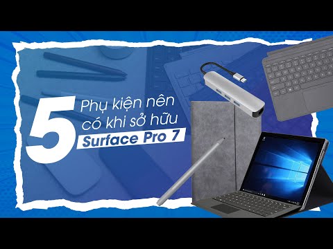 5 Phụ kiện NÊN CÓ khi bạn sở hữu SURFACE PRO 7