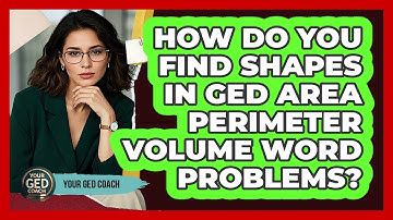 How Do You Find Shapes In GED Area Perimeter Volume Word Problems? - Your GED Coach