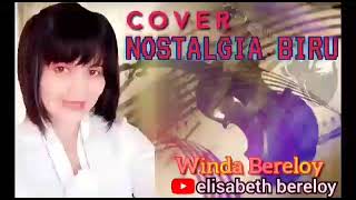 Lagu Slow NOSTALGIA BIRU cover || Winda Bereloy || Arr musik : Engel Seran