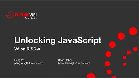 Unlocking JavaScript V8 on RISC-V by Peng Wu #RIOS Online Bootcamp