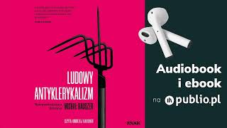 Ludowy antyklerykalizm. Michał Rauszer. Audiobook PL [Popularnonaukowe]