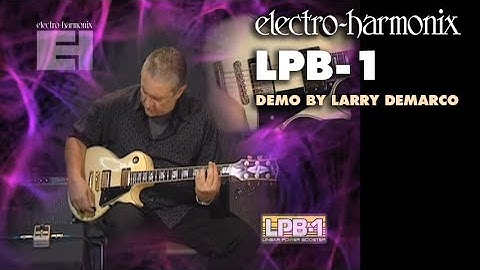 Electro-Harmonix LPB-1 Linear Power Booster Preamp Pedal (Demo by Larry DeMarco)