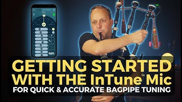 Getting Started with the InTune Mic for Faster & Easier Bagpipe Tuning
