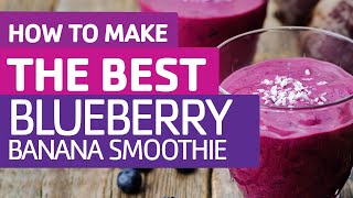 How to make authentic Blueberry Banana Smoothie easily