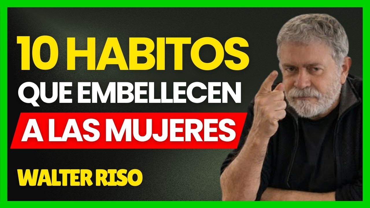 Cómo Ser una Mujer Irresistible: 10 Hábitos de Belleza Interior | Walter Riso