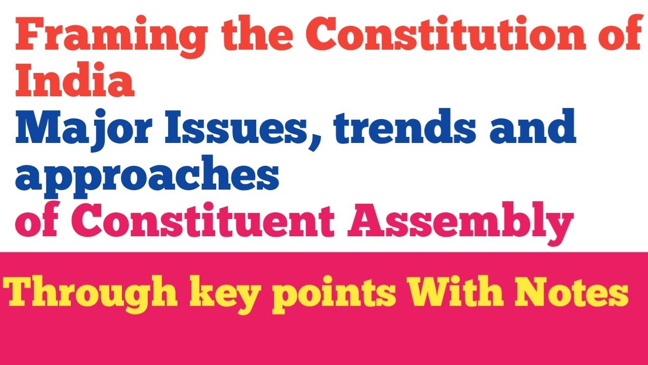 Framing of the Indian Constitution , Major issues, Trends and ...