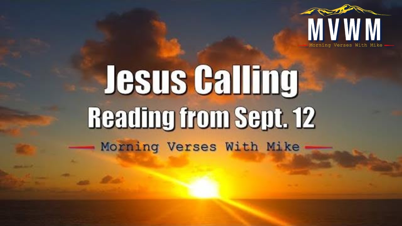 Reading from Sept 12 in the book "Jesus Calling" | Morning Verses With Mike | 