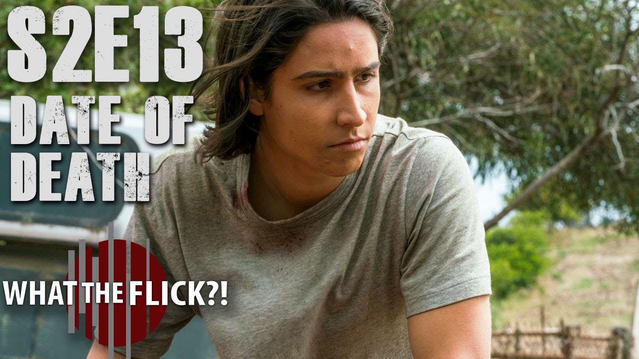 Fear The Walking Dead “Date of Death” (Season 2, Episode 13) Review