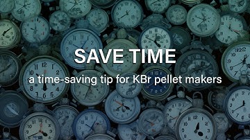 A time-saving tip for KBr pellet makers