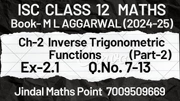 ISC Class 12 session (2024-25) Ch-2 Inverse Trigonometric Functions Ex-2.1 Q.7-13 ML Aggarwal P-2