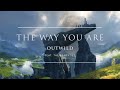 Outwild  the way you are feat the ready set  ophelia records