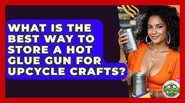 What Is the Best Way to Store a Hot Glue Gun for Upcycle Crafts? - The Upcycle Lab