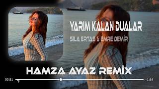 Sıla Ertaş & Emre Demir - Yarım Kalan Dualar ( Hamza Ayaz Remix ) @Ertassla