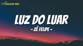 Zé Felipe - Luz Do Luar (Letra\Lyrics)