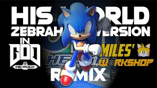 Sonic The Hedgehog (2006) His World (Zebrahead Version) (Miles Workshop & InGodWeRock REMIX)