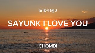 SAYUNK I LOVE YOU - chombi ( Lirik+Lagu )  🎶~Buah Hati Dinda..