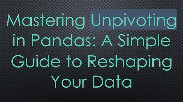 Mastering Unpivoting in Pandas: A Simple Guide to Reshaping Your Data