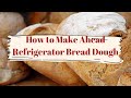 How to Make Ahead a Super Easy Refrigerator Bread Dough