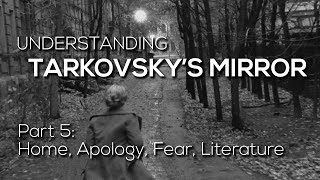 TARKOVSKY'S MIRROR - Part 5: Home, Apology, Angst & Literature (Zerkalo / Зеркало)