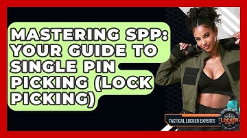 Mastering SPP: Your Guide To Single Pin Picking (Lock Picking) - Tactical Locker Experts