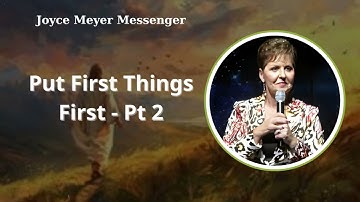 Put First Things First - Pt 2 | Joyce Meyer Messenger