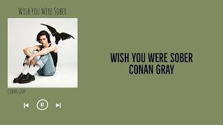 Conan Gray-Wish You Were Sober (Lyrics)