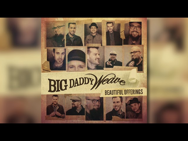 Big Daddy Weave - Heaven Is Here