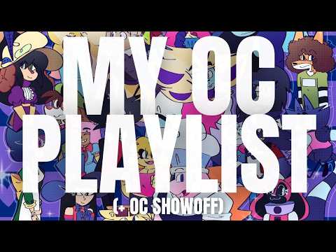 PLAYLIST OCs (+ OC Showoff)