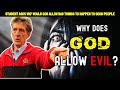 Cliffe knechtle explains why does god allow evil shocking reply