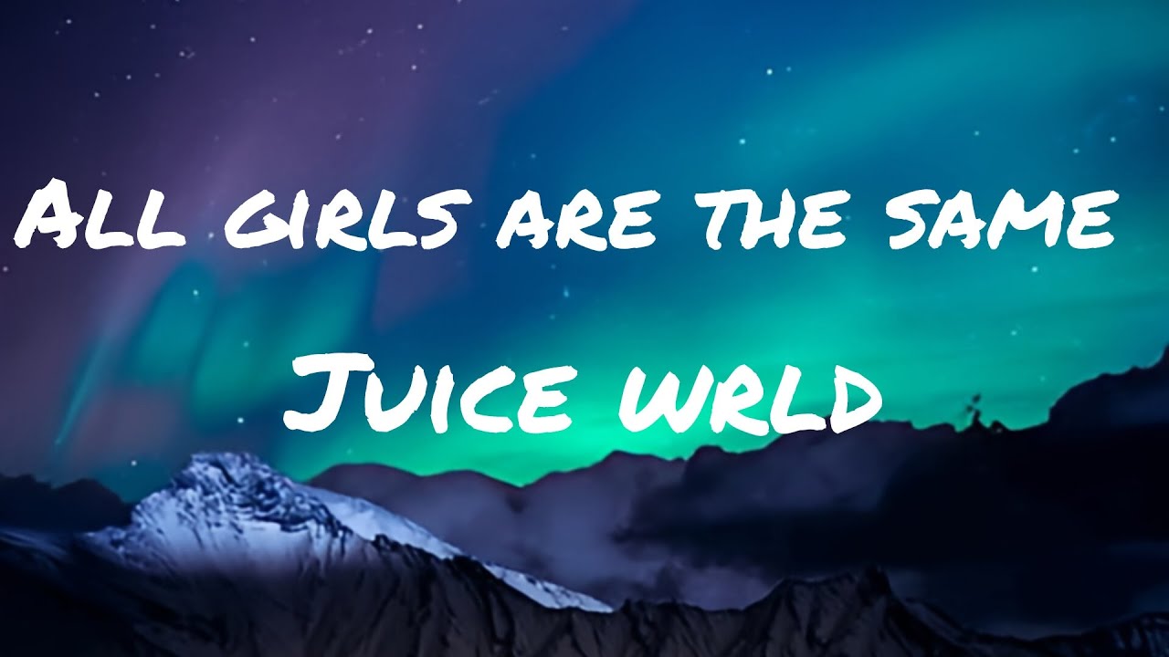 Juice Wrld - All girls are the same (lyrics) - YouTube