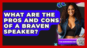 What Are The Pros And Cons Of A Braven Speaker? - The Hardware Hub