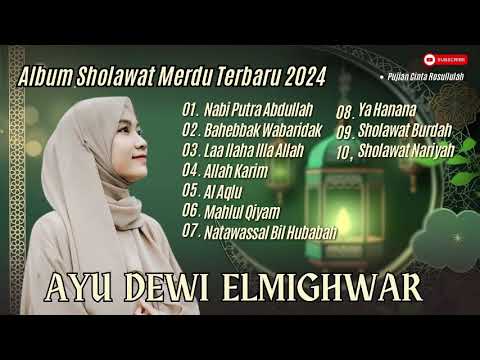 AYU DEWI ELMIGHWAR  -NABI PUTRA ABDULLAH - BAHEBBAK WABARIDAK - LAA ILAHA ALLAH |SHOLAWAT VIRAL 2024