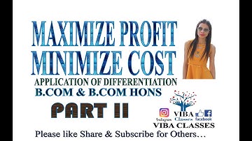APPLICATION OF DIFFERENTIATION, MAXIMIZE THE PROFIT, MINIMIZE THE COST, BUSINESS MATHEMATICS, PART 2