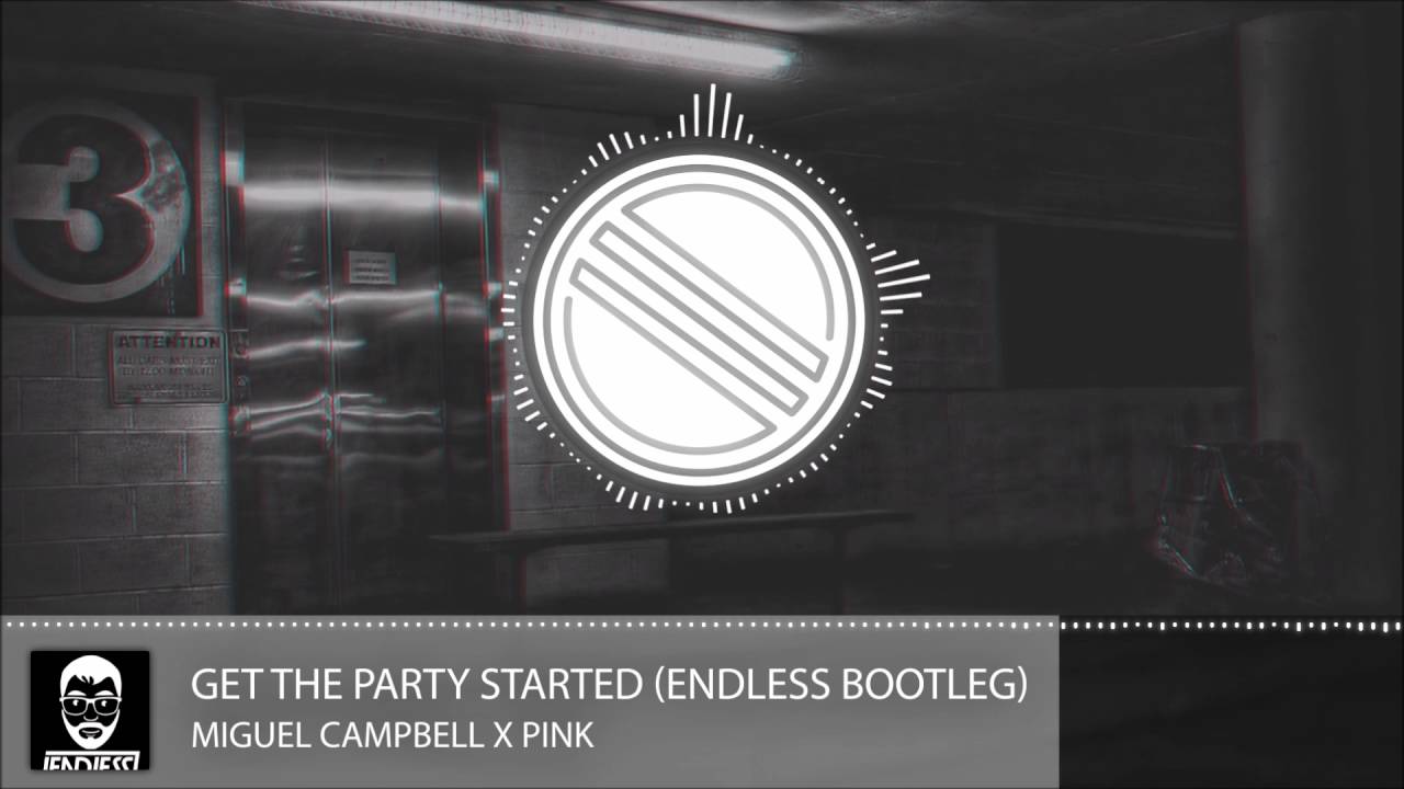 Miguel Campbell x Pink - Get The Party Started (Endless Bootleg)