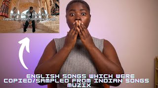 English Songs Which Were Copied/Sampled From Indian Songs | REACTION | African REACTS !!!! 😱😱😱