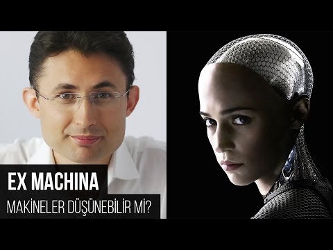 Ex Machina ya da Makineler Düşünebilir mi?